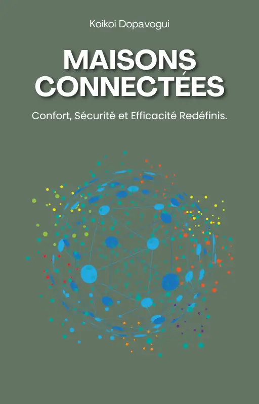 Maisons Connectées : Confort, Sécurité et Efficacité Redéfinis